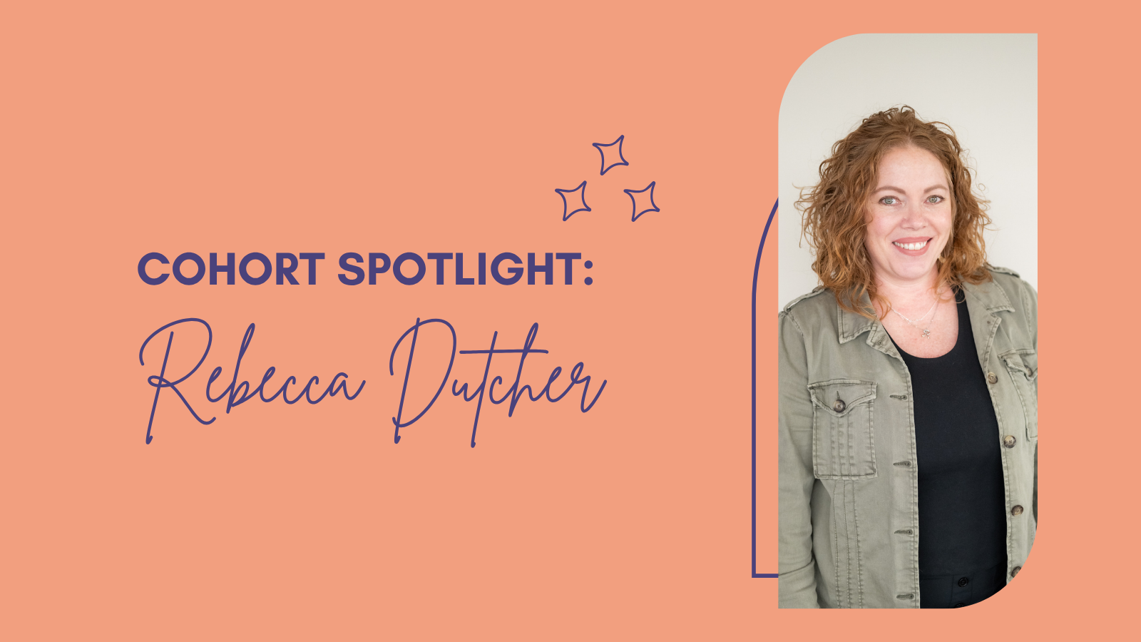 text saying cohort spotlight: rebecca dutcher with an image of a woman smiling