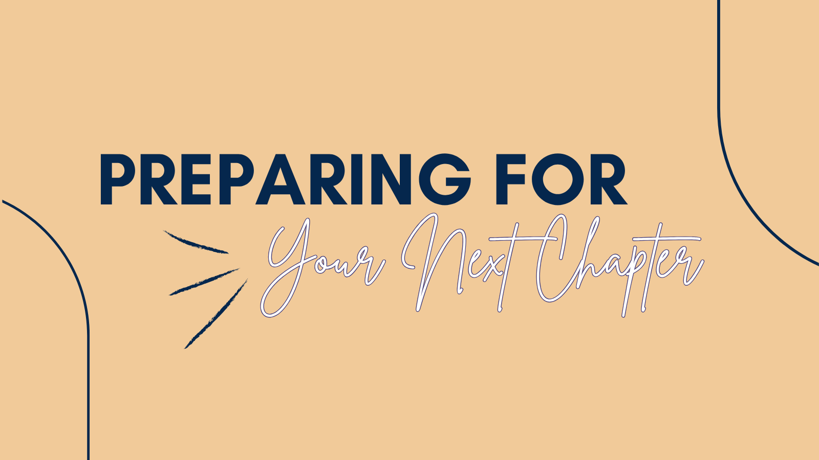 Preparing for Your Next Chapter